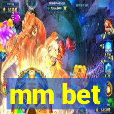 mm bet